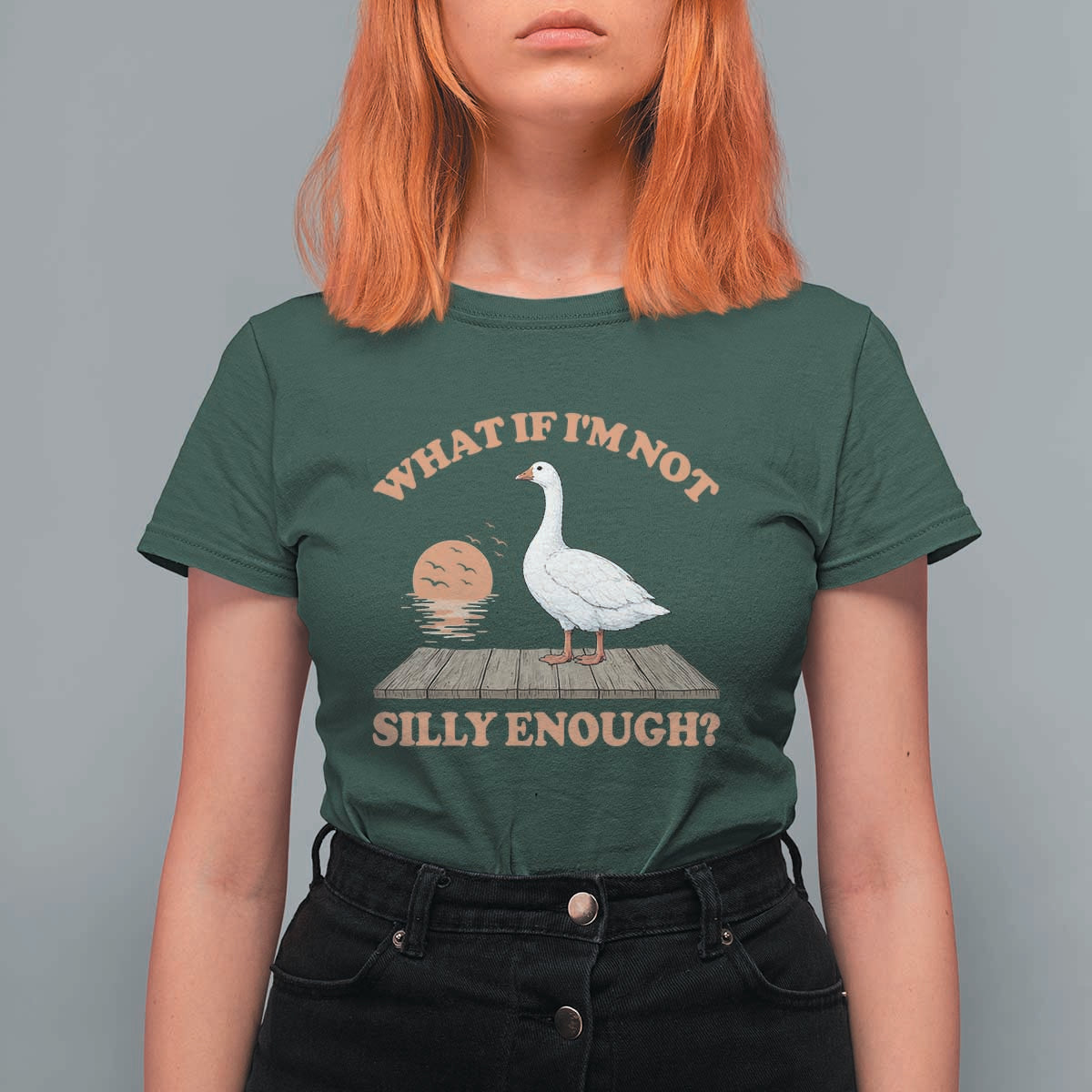 What If I'm Not Silly Enough Funny Silly Goose T Shirt For Women