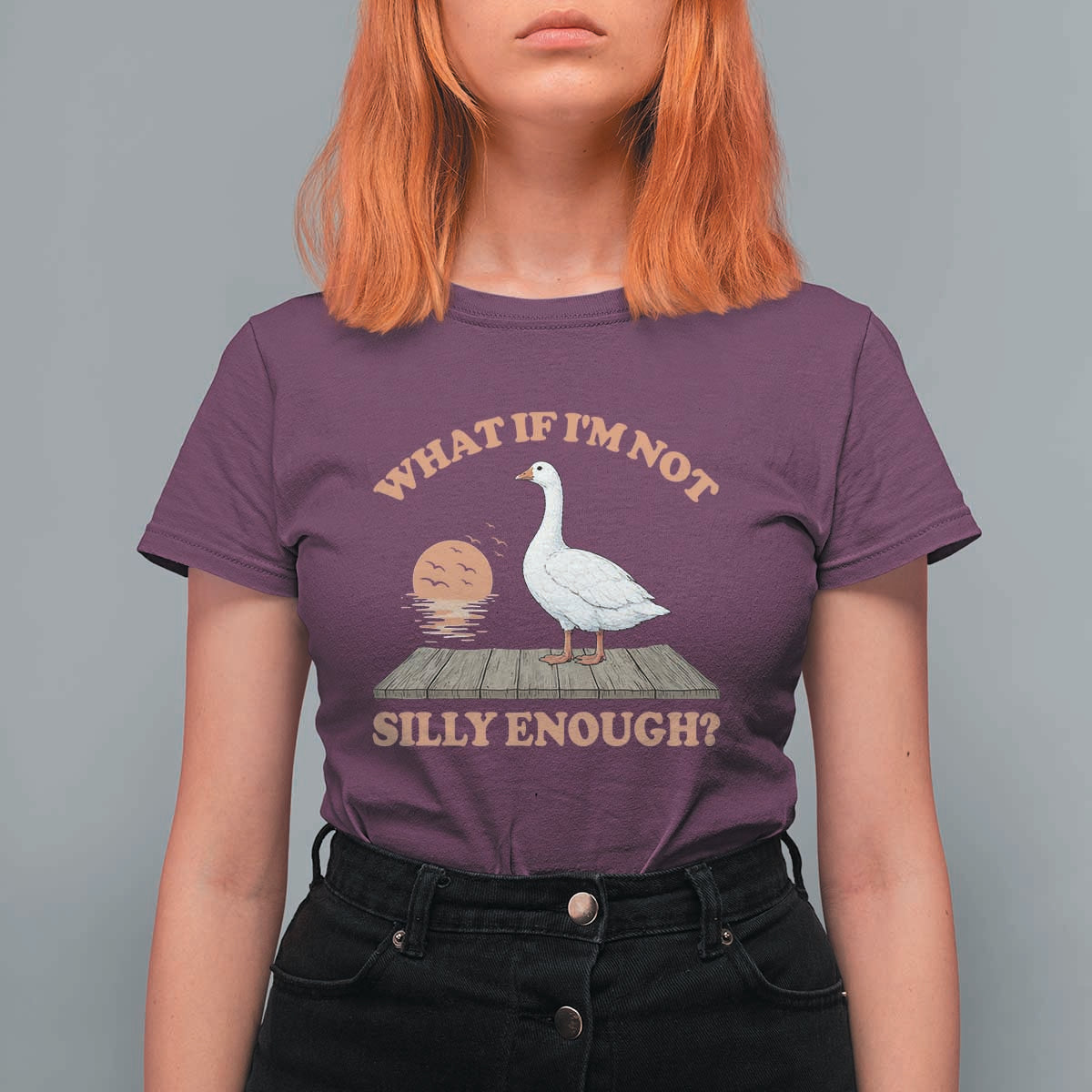 What If I'm Not Silly Enough Funny Silly Goose T Shirt For Women