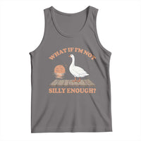 What If I'm Not Silly Enough Funny Silly Goose Tank Top