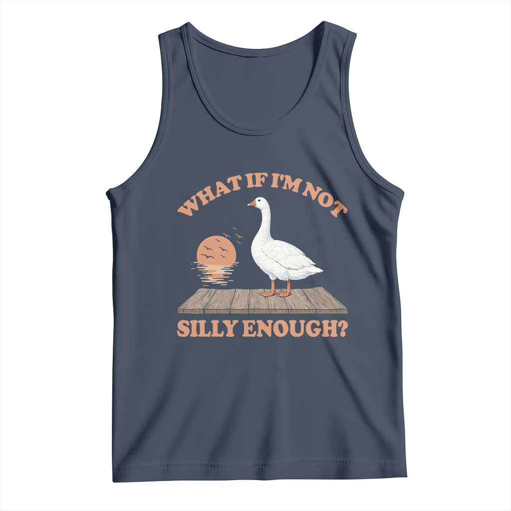 What If I'm Not Silly Enough Funny Silly Goose Tank Top