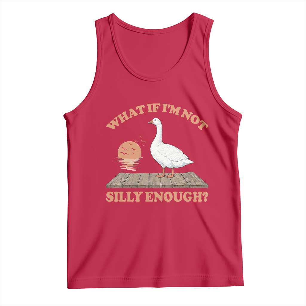 What If I'm Not Silly Enough Funny Silly Goose Tank Top