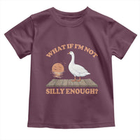 What If I'm Not Silly Enough Funny Silly Goose Toddler T Shirt