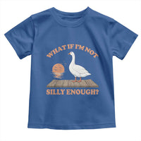 What If I'm Not Silly Enough Funny Silly Goose Toddler T Shirt