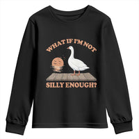What If I'm Not Silly Enough Funny Silly Goose Youth Sweatshirt