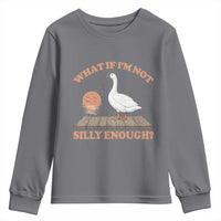 What If I'm Not Silly Enough Funny Silly Goose Youth Sweatshirt