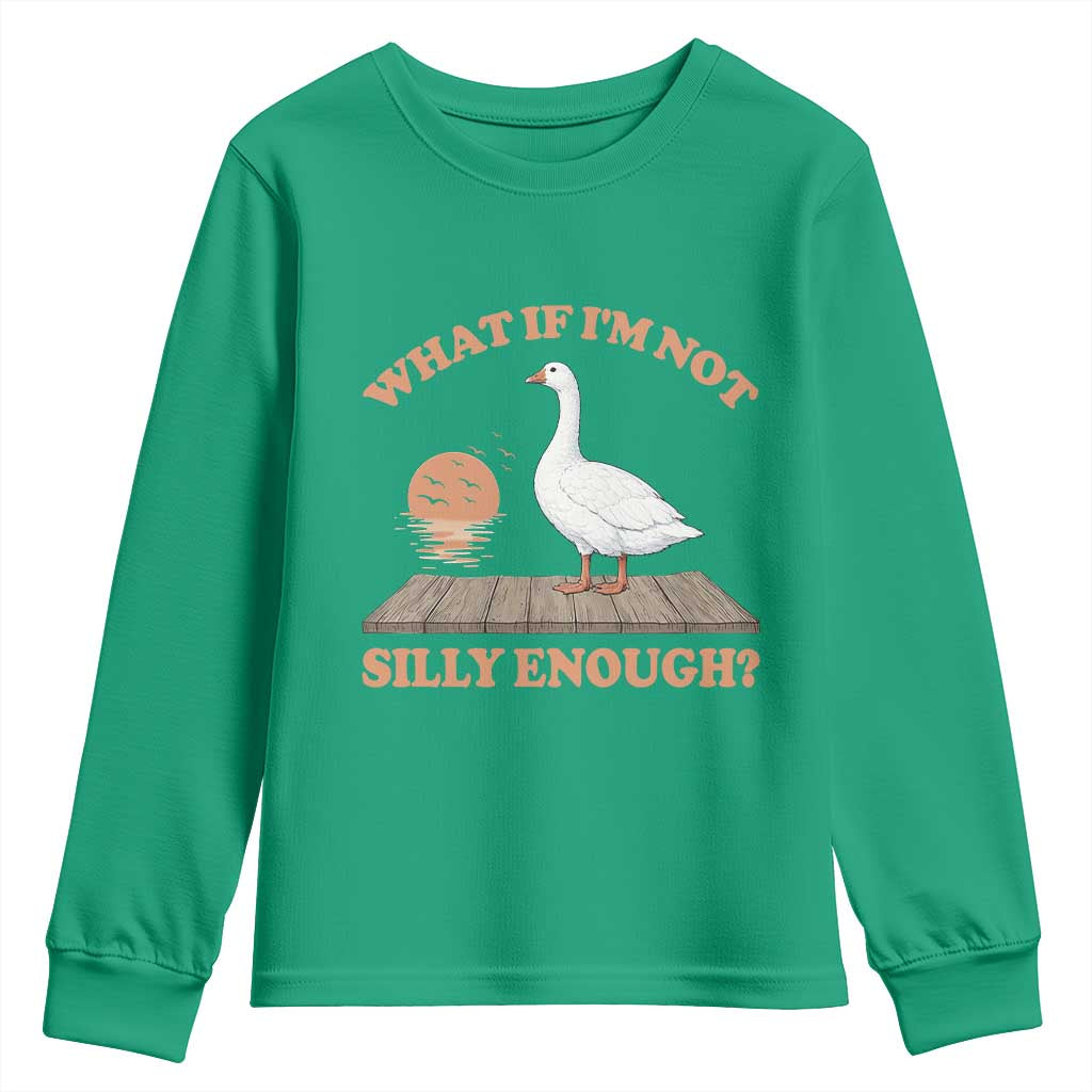 What If I'm Not Silly Enough Funny Silly Goose Youth Sweatshirt