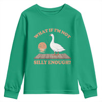 What If I'm Not Silly Enough Funny Silly Goose Youth Sweatshirt