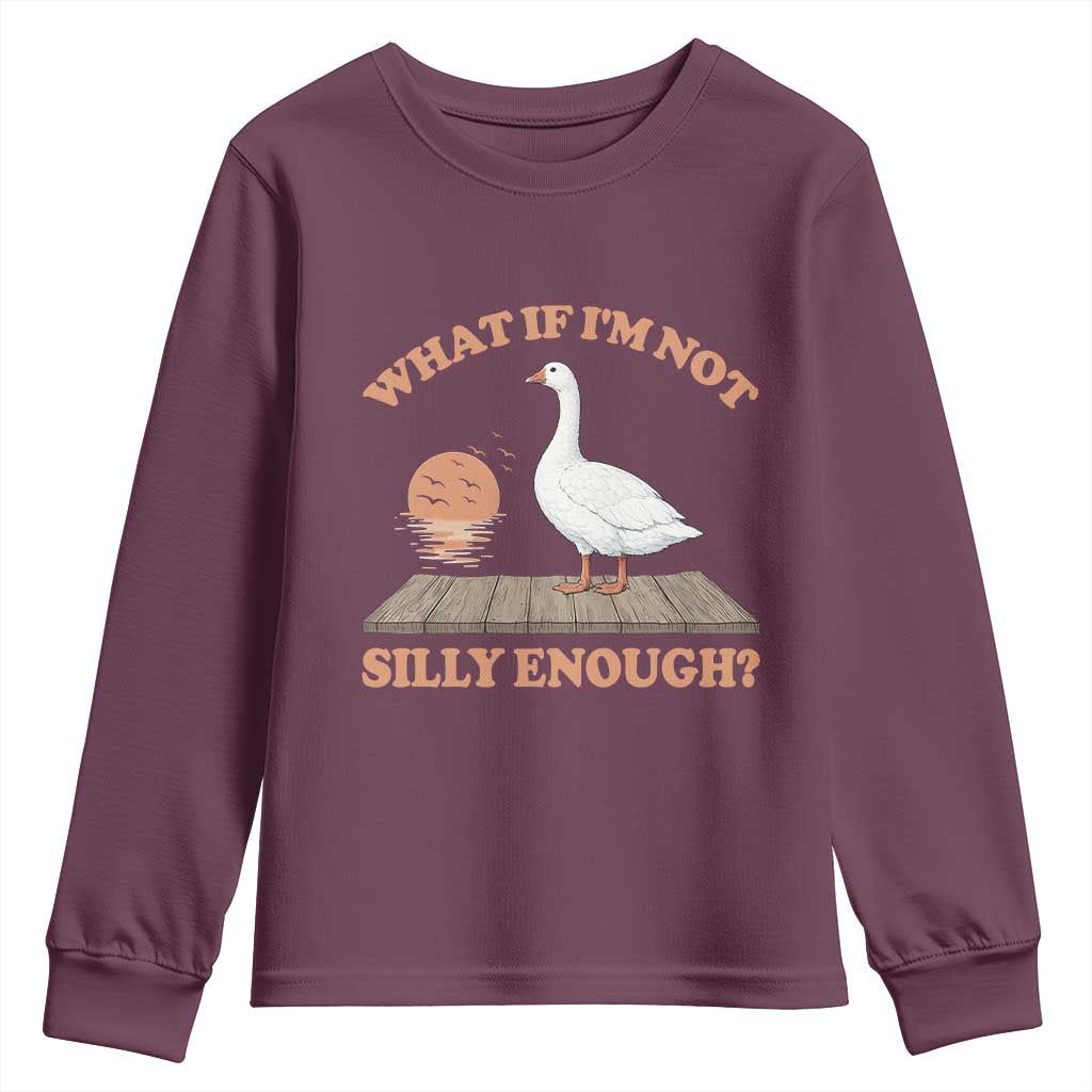What If I'm Not Silly Enough Funny Silly Goose Youth Sweatshirt