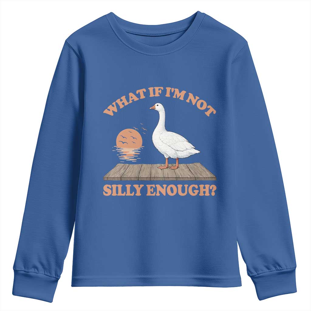 What If I'm Not Silly Enough Funny Silly Goose Youth Sweatshirt