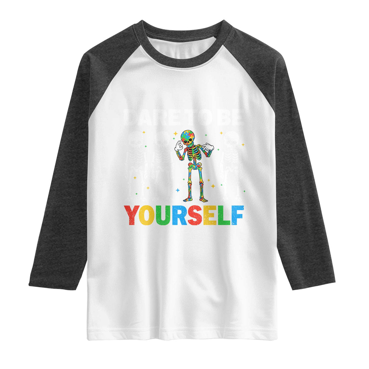 Autism Awareness 67 Raglan Shirt Dare To Be Yourself Six Seven Autism Skeleton