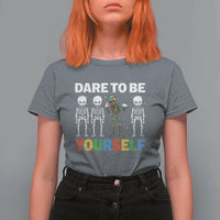 Autism Awareness 67 T Shirt For Women Dare To Be Yourself Six Seven Autism Skeleton