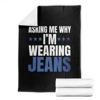Denim Day Awareness Throw Blanket Asking Me Why I Am Wearing Jeans