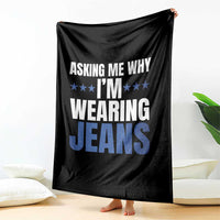 Denim Day Awareness Throw Blanket Asking Me Why I Am Wearing Jeans