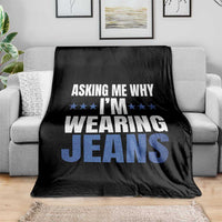 Denim Day Awareness Throw Blanket Asking Me Why I Am Wearing Jeans