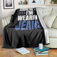 Denim Day Awareness Throw Blanket Asking Me Why I Am Wearing Jeans