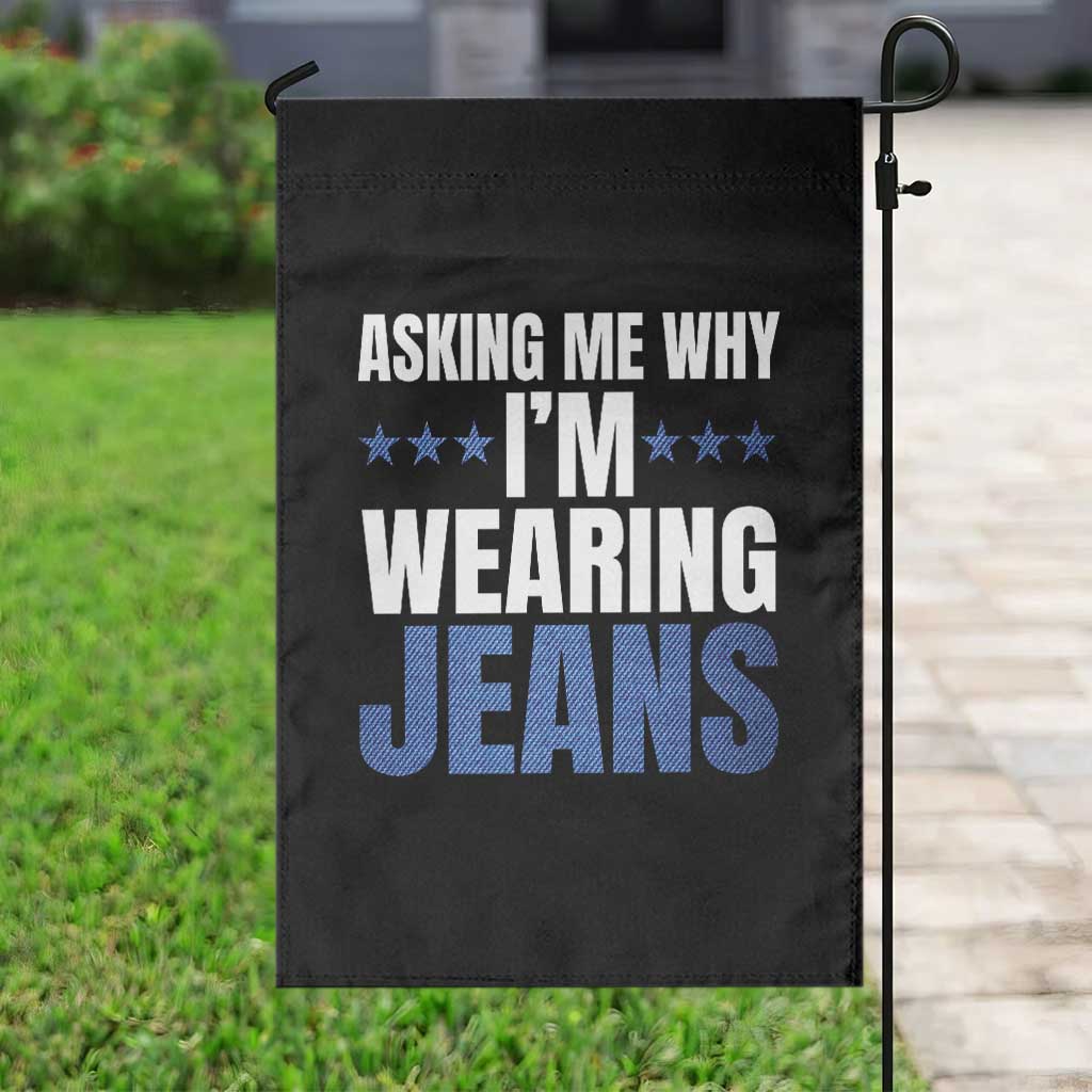 Denim Day Awareness Garden Flag Asking Me Why I Am Wearing Jeans