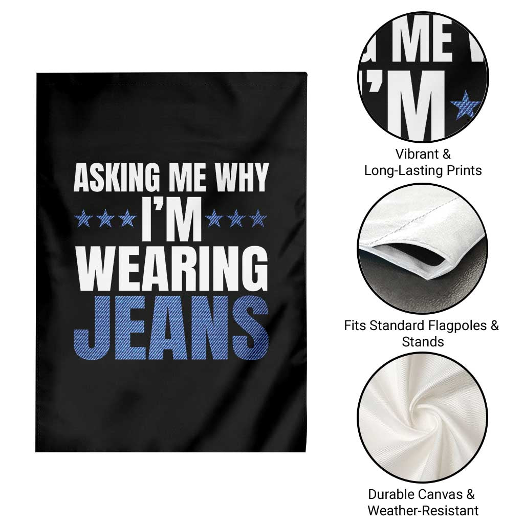 Denim Day Awareness Garden Flag Asking Me Why I Am Wearing Jeans