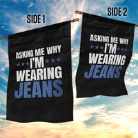 Denim Day Awareness Garden Flag Asking Me Why I Am Wearing Jeans