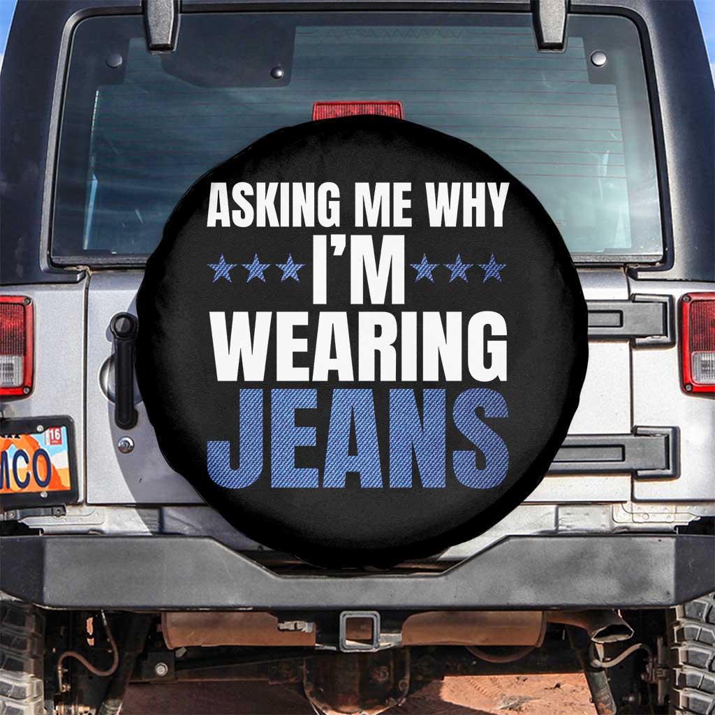 Denim Day Awareness Spare Tire Cover Asking Me Why I Am Wearing Jeans