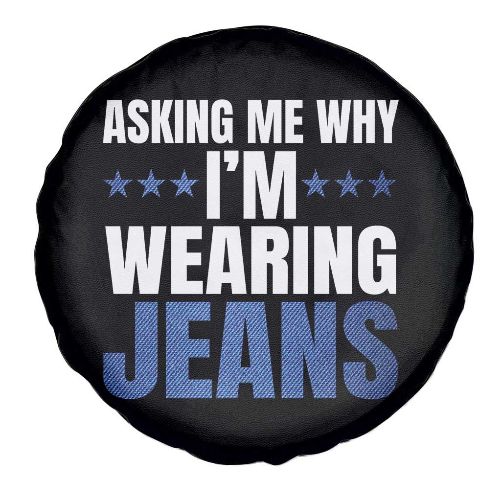 Denim Day Awareness Spare Tire Cover Asking Me Why I Am Wearing Jeans