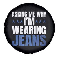 Denim Day Awareness Spare Tire Cover Asking Me Why I Am Wearing Jeans