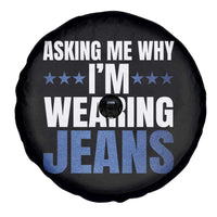 Denim Day Awareness Spare Tire Cover Asking Me Why I Am Wearing Jeans