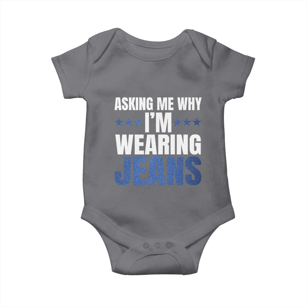 Denim Day Awareness Baby Onesie Asking Me Why I Am Wearing Jeans