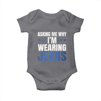 Denim Day Awareness Baby Onesie Asking Me Why I Am Wearing Jeans