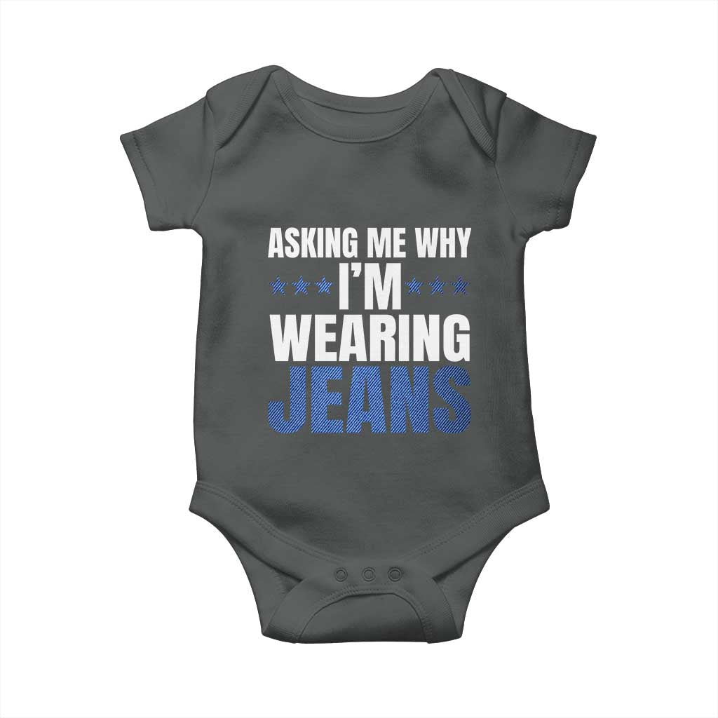 Denim Day Awareness Baby Onesie Asking Me Why I Am Wearing Jeans