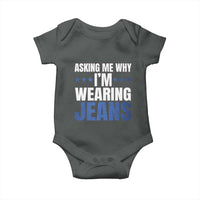 Denim Day Awareness Baby Onesie Asking Me Why I Am Wearing Jeans