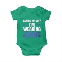 Denim Day Awareness Baby Onesie Asking Me Why I Am Wearing Jeans