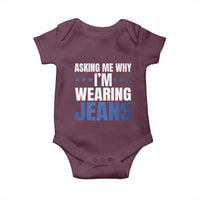 Denim Day Awareness Baby Onesie Asking Me Why I Am Wearing Jeans