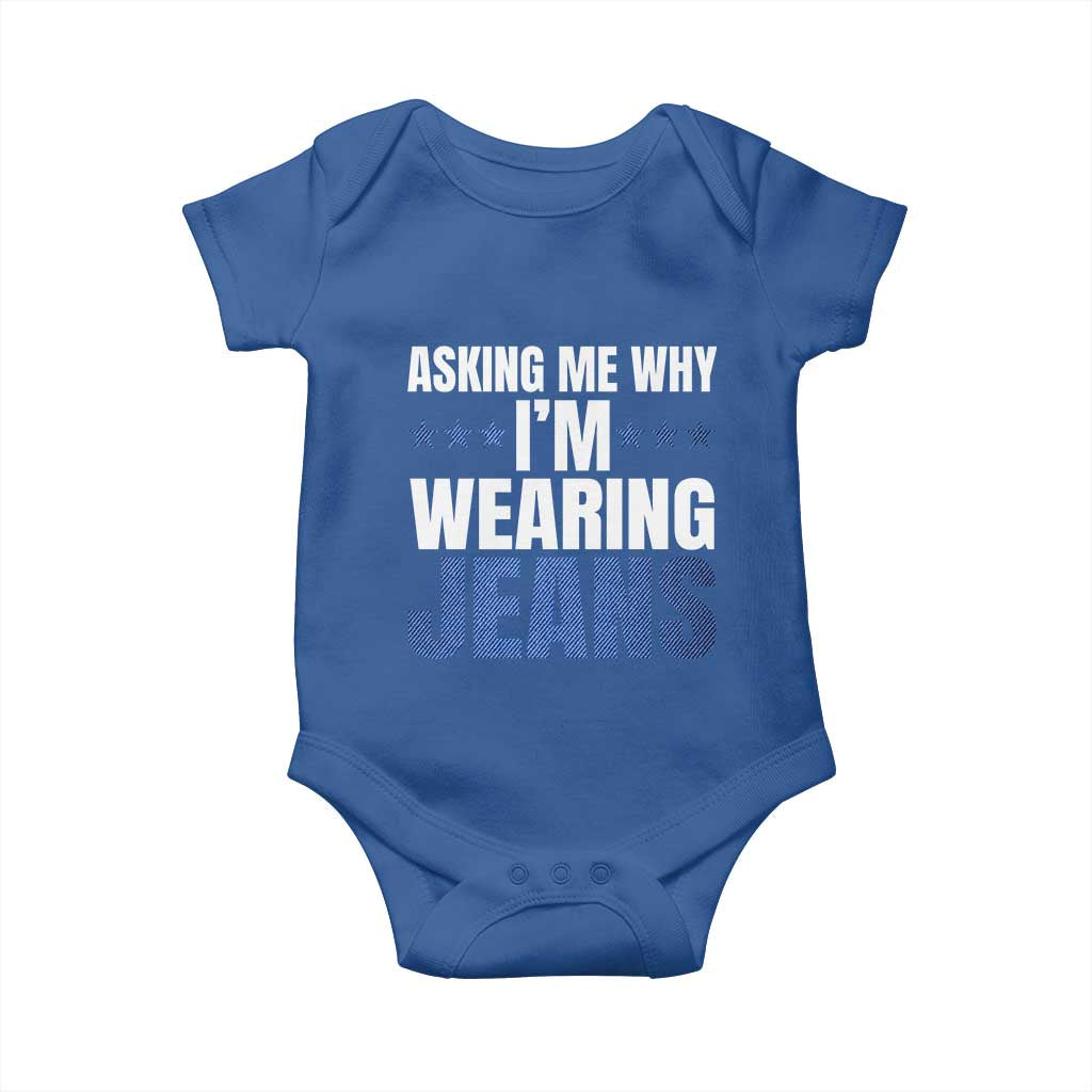 Denim Day Awareness Baby Onesie Asking Me Why I Am Wearing Jeans