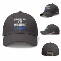 Denim Day Awareness Baseball Cap Asking Me Why I Am Wearing Jeans
