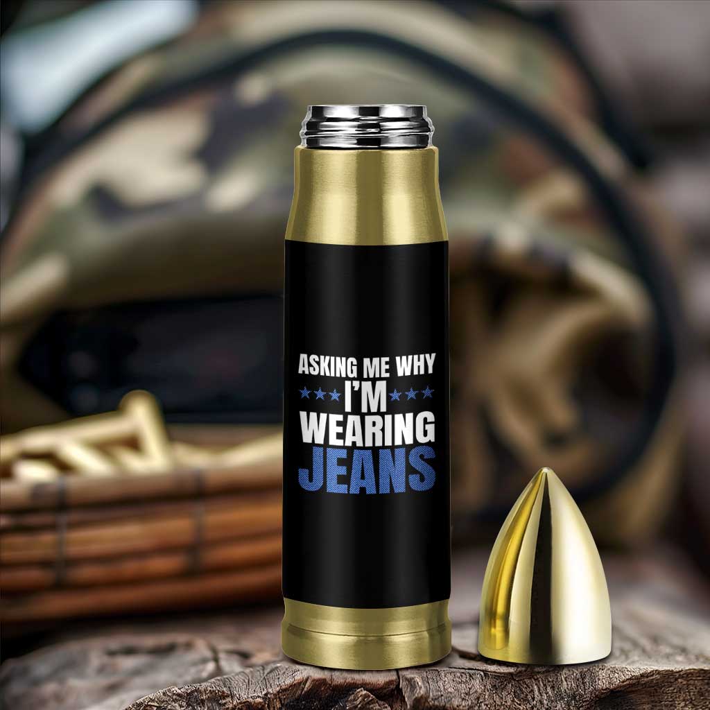 Denim Day Awareness Bullet Tumbler Asking Me Why I Am Wearing Jeans