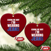 Denim Day Awareness Ceramic Ornament Asking Me Why I Am Wearing Jeans