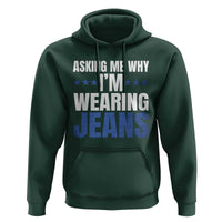 Denim Day Awareness Hoodie Asking Me Why I Am Wearing Jeans