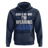 Denim Day Awareness Hoodie Asking Me Why I Am Wearing Jeans