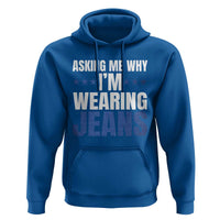 Denim Day Awareness Hoodie Asking Me Why I Am Wearing Jeans