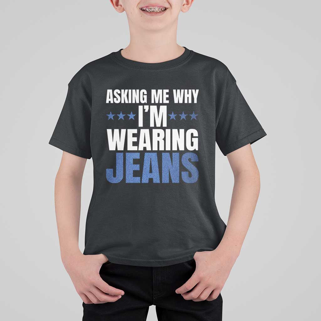 Denim Day Awareness T Shirt For Kid Asking Me Why I Am Wearing Jeans