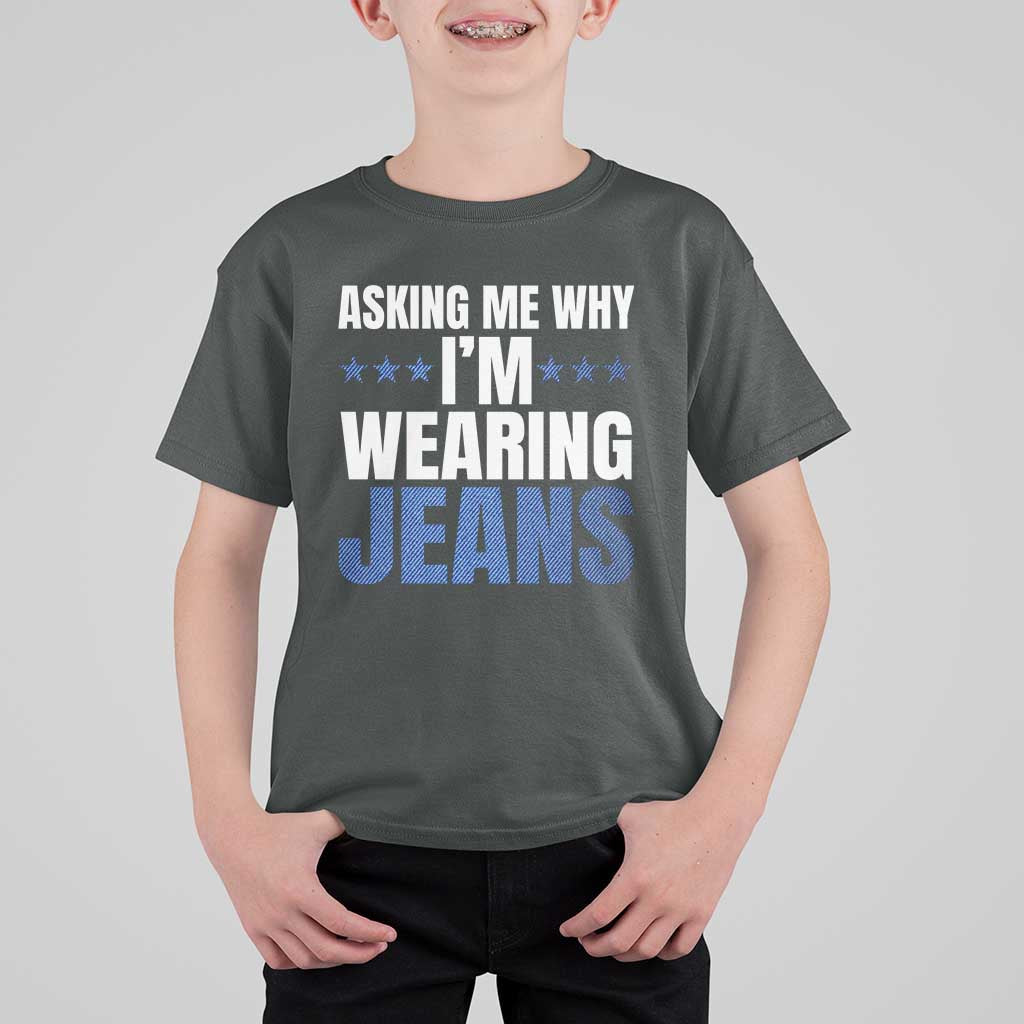 Denim Day Awareness T Shirt For Kid Asking Me Why I Am Wearing Jeans