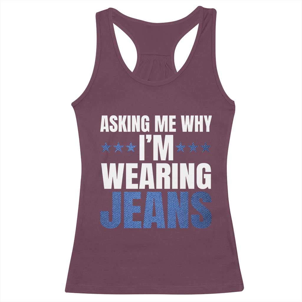 Denim Day Awareness Racerback Tank Top Asking Me Why I Am Wearing Jeans