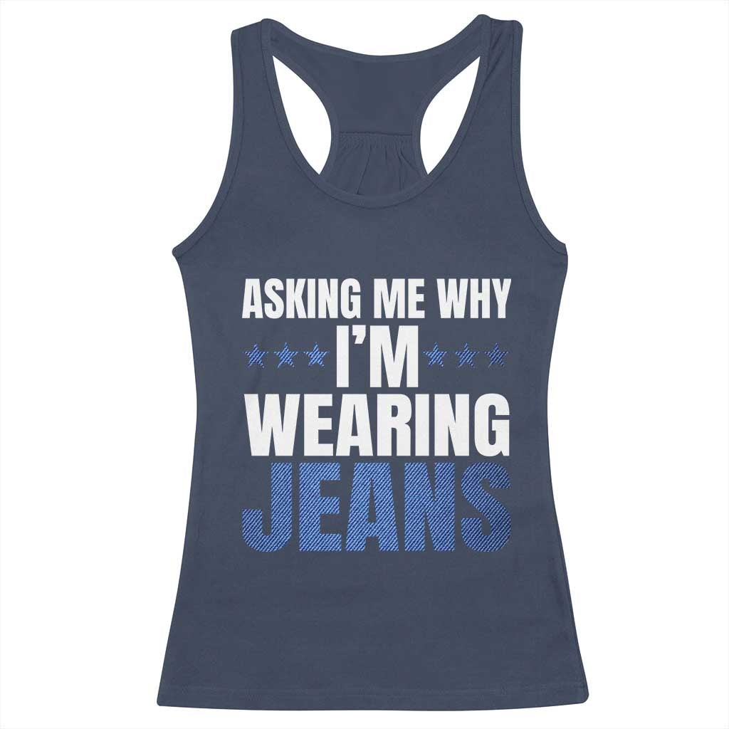 Denim Day Awareness Racerback Tank Top Asking Me Why I Am Wearing Jeans