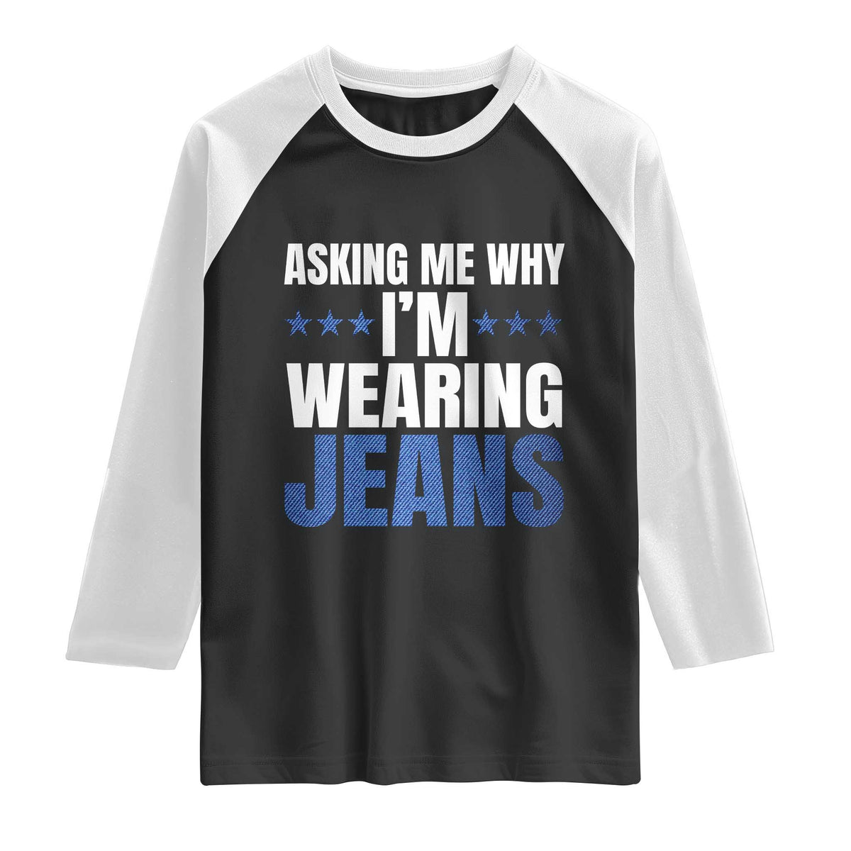 Denim Day Awareness Raglan Shirt Asking Me Why I Am Wearing Jeans