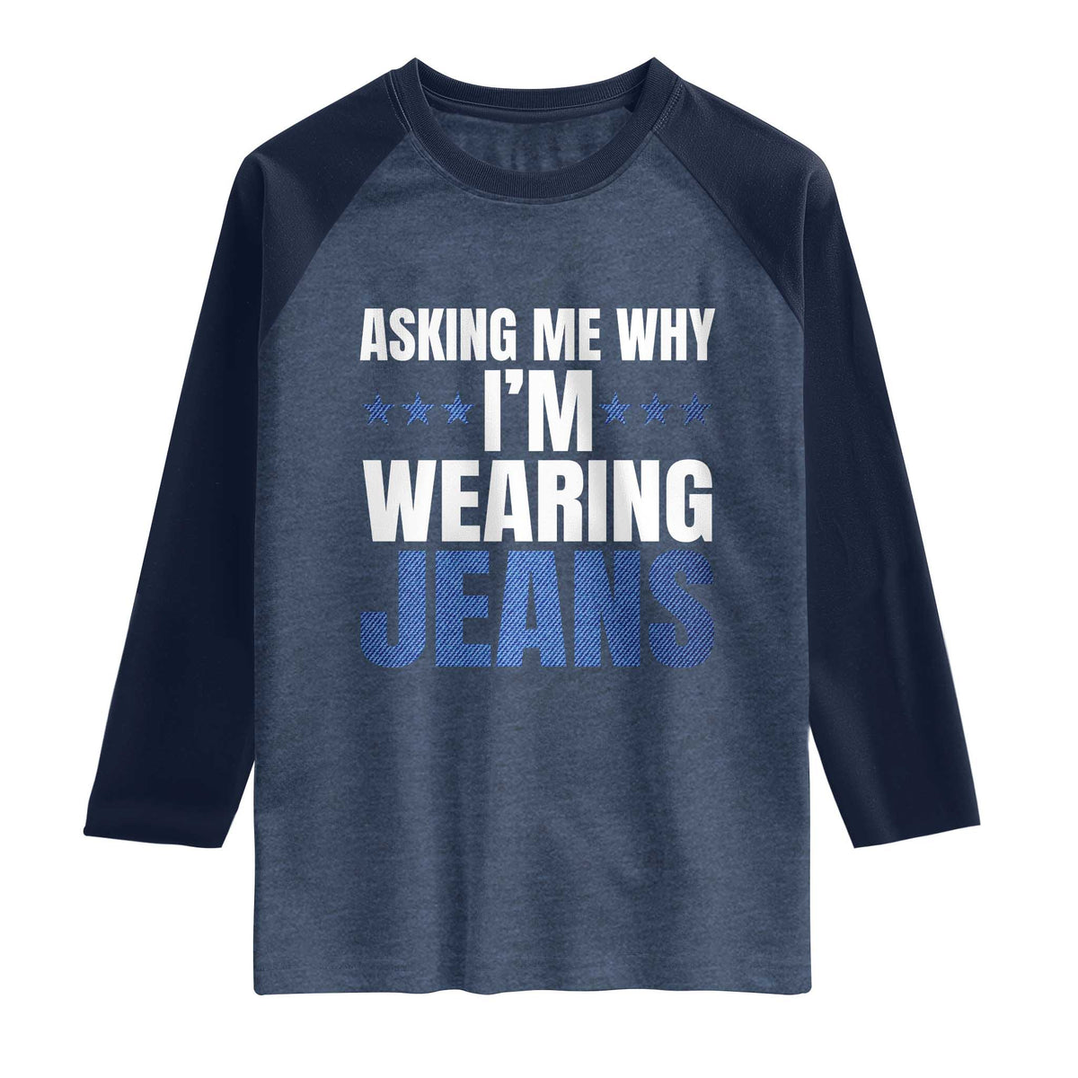 Denim Day Awareness Raglan Shirt Asking Me Why I Am Wearing Jeans