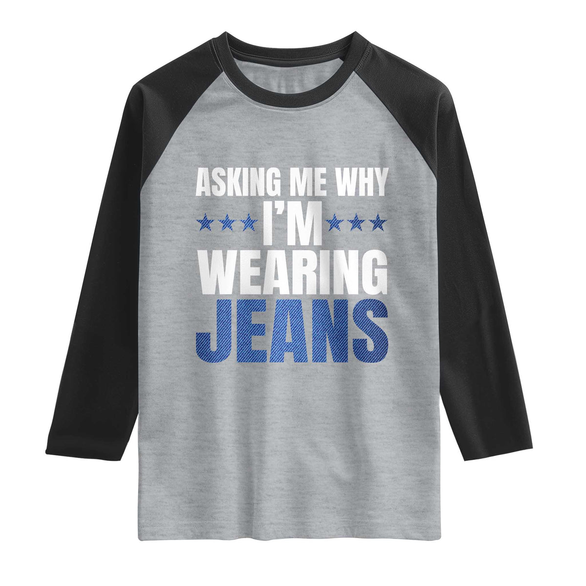 Denim Day Awareness Raglan Shirt Asking Me Why I Am Wearing Jeans