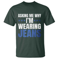 Denim Day Awareness T Shirt Asking Me Why I Am Wearing Jeans