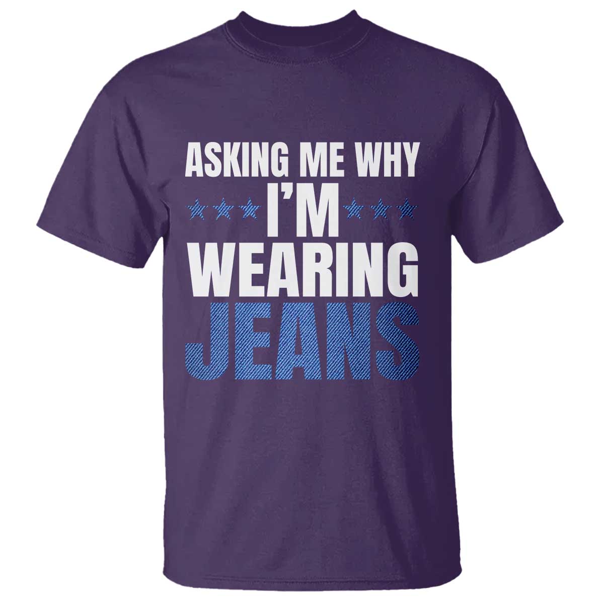 Denim Day Awareness T Shirt Asking Me Why I Am Wearing Jeans