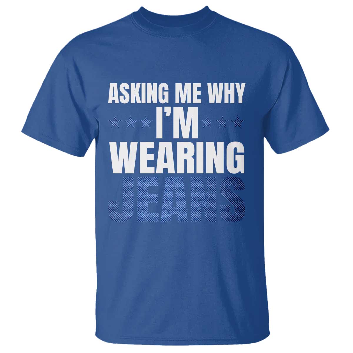 Denim Day Awareness T Shirt Asking Me Why I Am Wearing Jeans