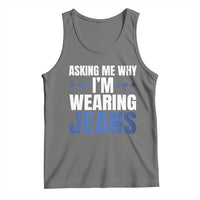 Denim Day Awareness Tank Top Asking Me Why I Am Wearing Jeans